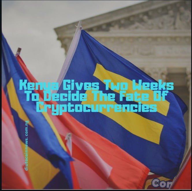 Kenya Says it has only Two Weeks To Legalise Bitcoin Or Delegalize.