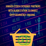 Jamaica Partners With Blockstation To Enable The Trading Of Cryptocurrency.