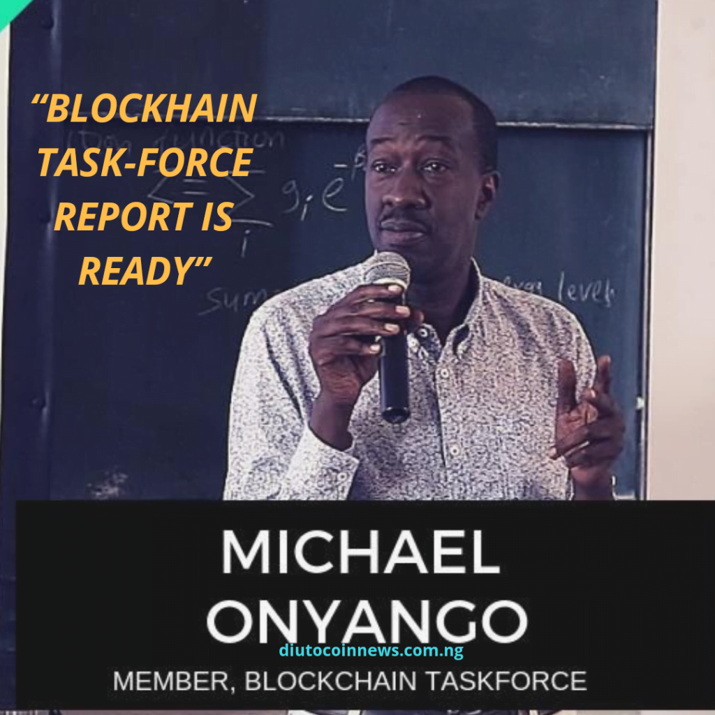 Blockchain Task-force Report Is Ready, says Michael Onuyango.