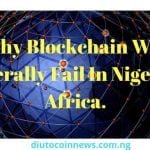 Why Blockchain Adoption May Literally Fail In Nigeria, Africa.