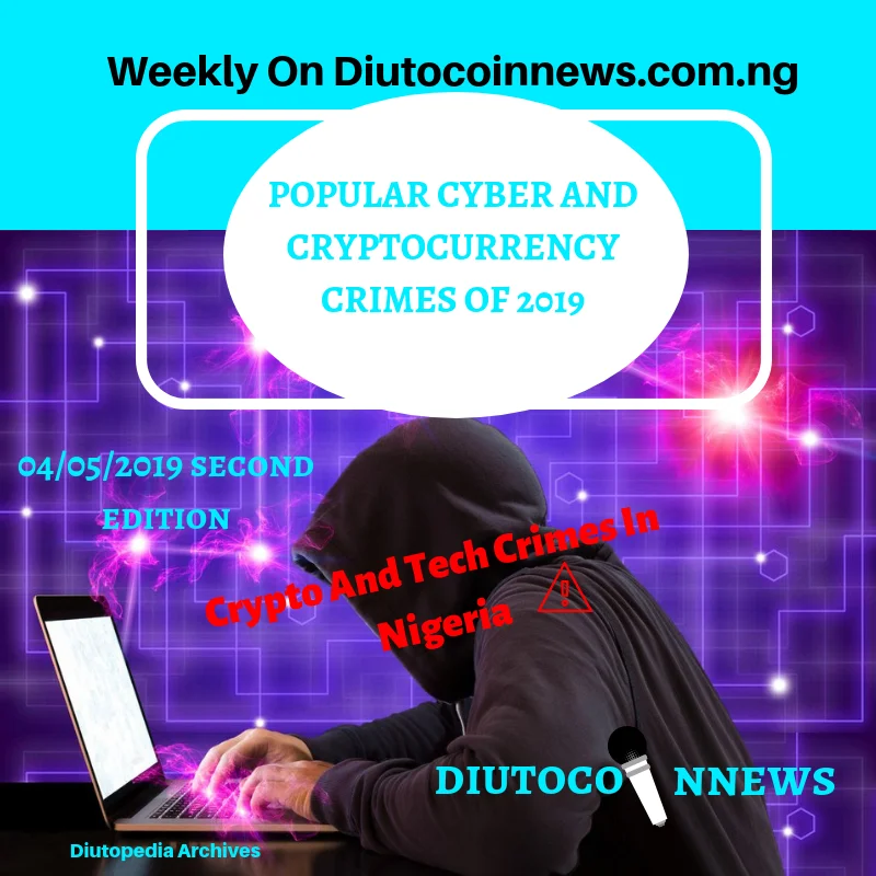 Weekly On Diutocoinnews : Cryptocurrency And Cyber Crimes In Nigeria : Popular Ponzi And Cryto Crimes In 2019.