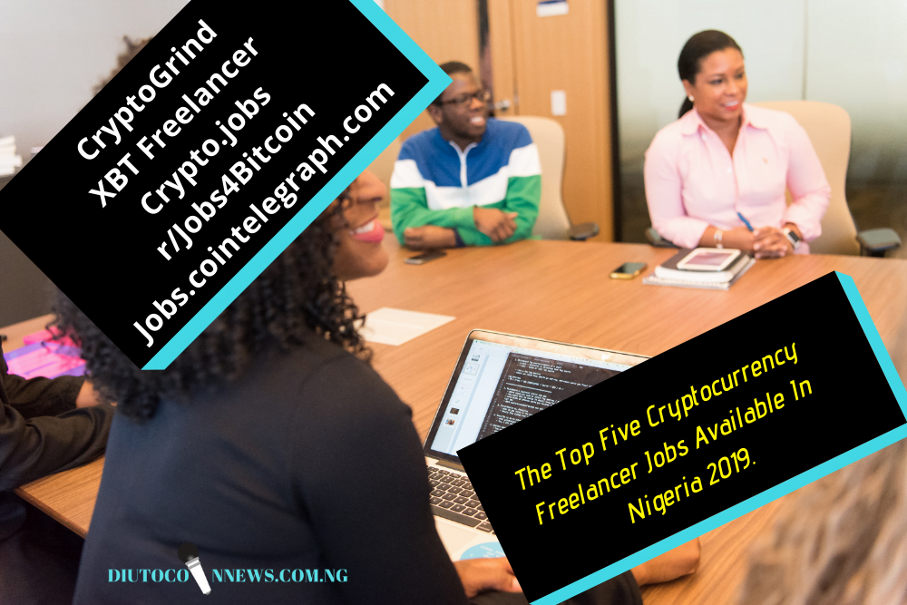 The Top Five Cryptocurrency Freelancer Jobs Available In Nigeria 2019