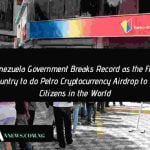 Venezuela Breaks Record as the First Country in the World to do a Nationwide Cryptocurrency Giveaway For Qualified Citizens. 