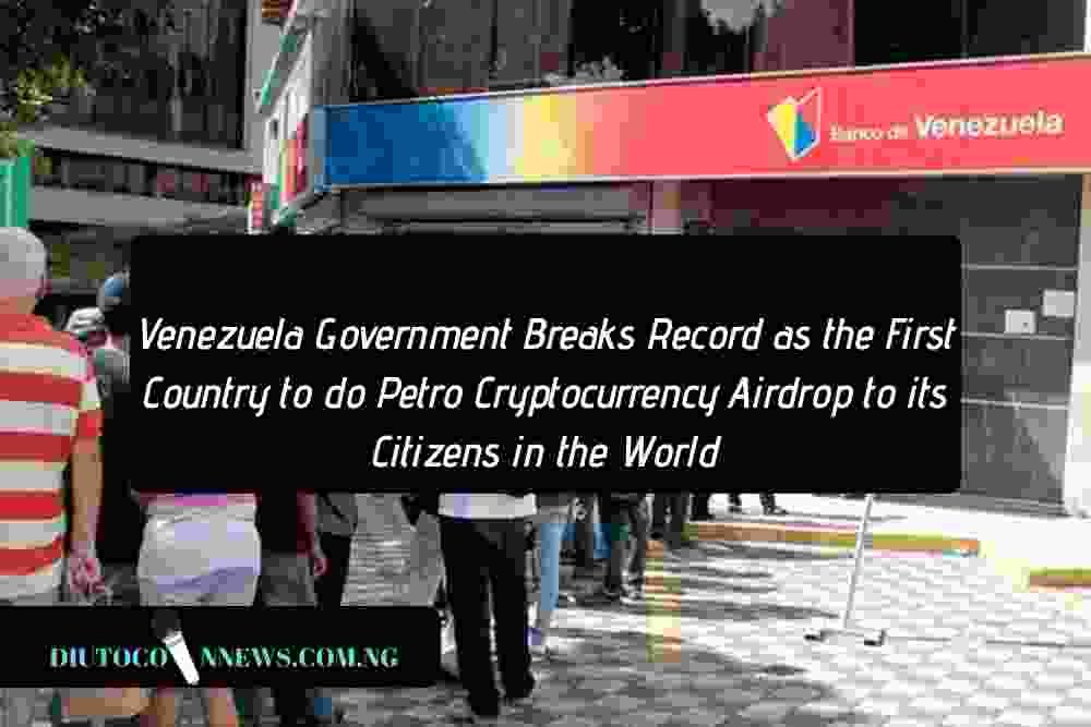 Venezuela Breaks Record as the First Country in the World to do a Nationwide Cryptocurrency Giveaway For Qualified Citizens. ﻿