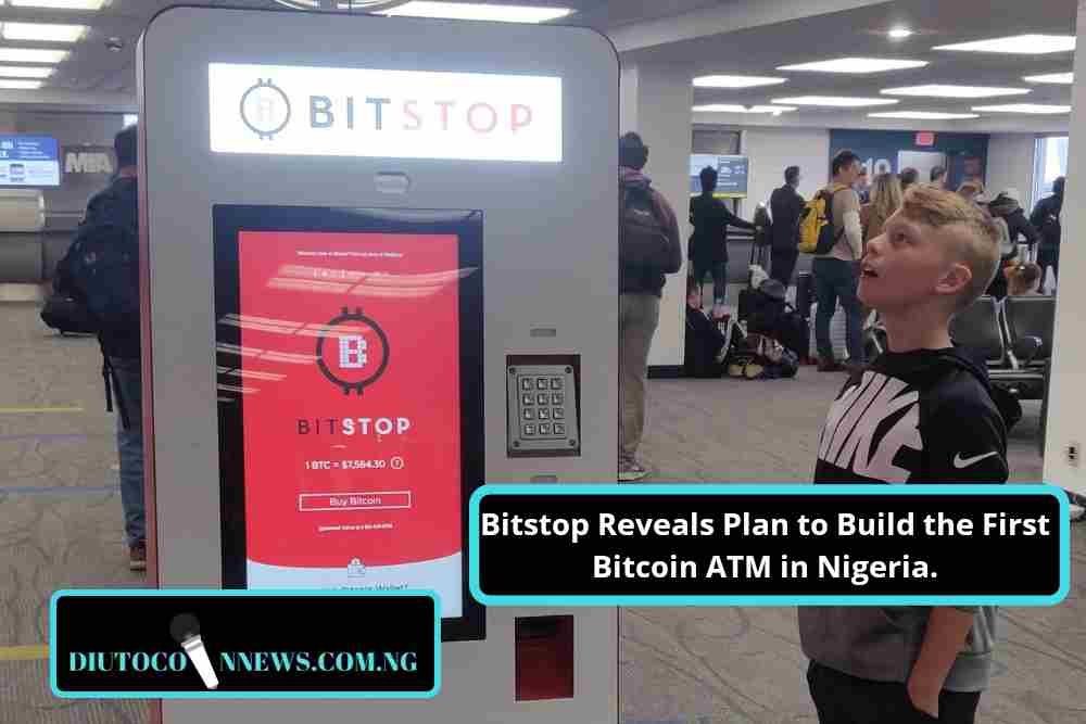 Blockchain Startup Bitstop Reveals Plan to Install the First Bitcoin ATM in Nigeria.