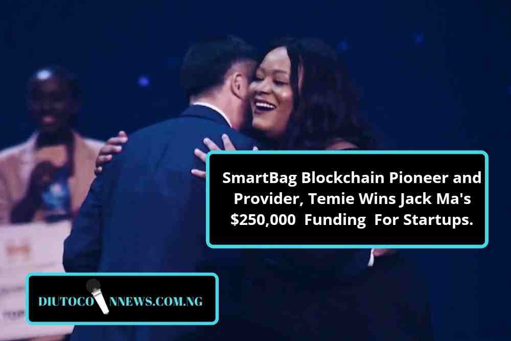 Nigeria SmartBag Blockchain Pioneer and Provider, Temie Wins Jack Ma’s $250,000 Funding for African Startups.