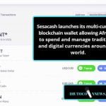 Sesacash Launches its Multi-currency Blockchain Wallet Allowing Africans to Spend and Manage Traditional and Digital Currencies Around the World.