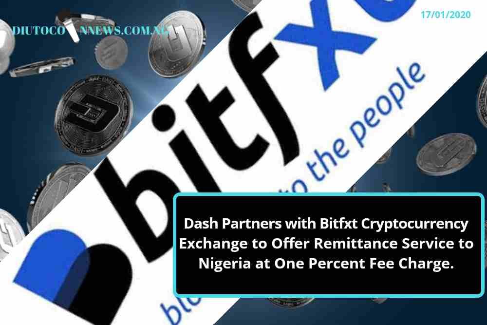 Dash Partners with Bitfxt Cryptocurrency Exchange to Offer Remittance Service to Nigerians at One Percent Fee Charge.
