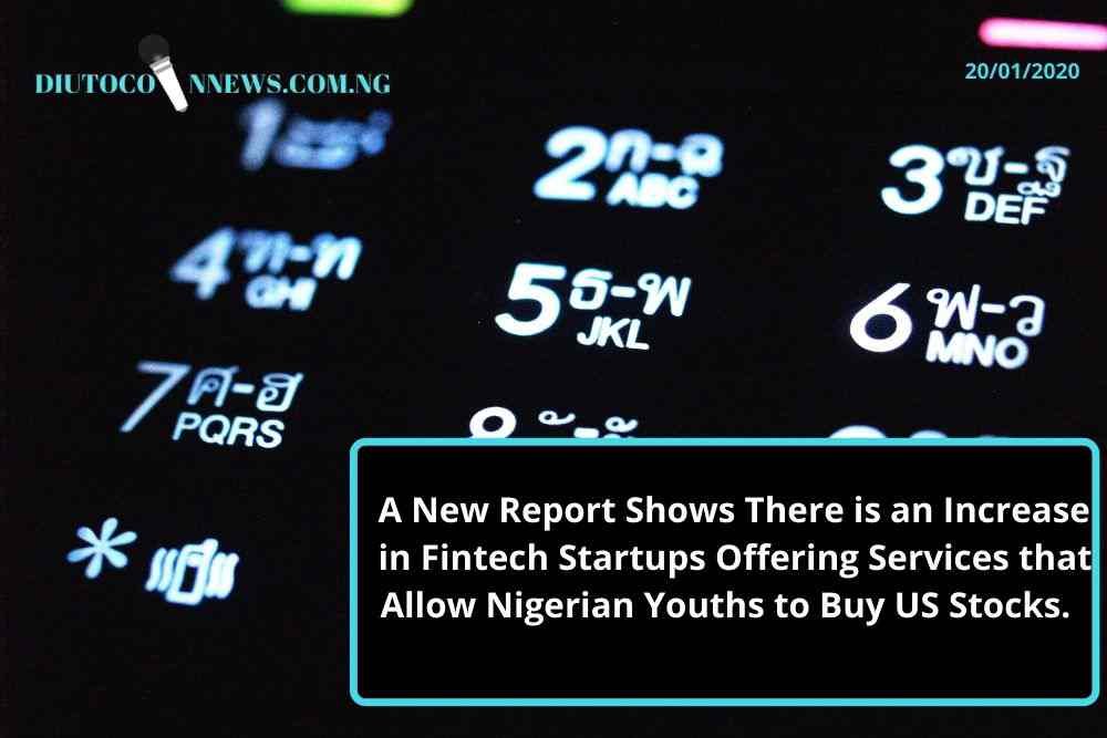 A New Report Shows There is an Increase in Fintech Startups Offering Services that Allow Nigerian Youths to Buy US Stocks.