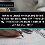 Remitano Crypto Writing Competition: Publish Your Essay Article on “How I Got My First Bitcoin” and Stand A Chance To Win 200 USDTether.