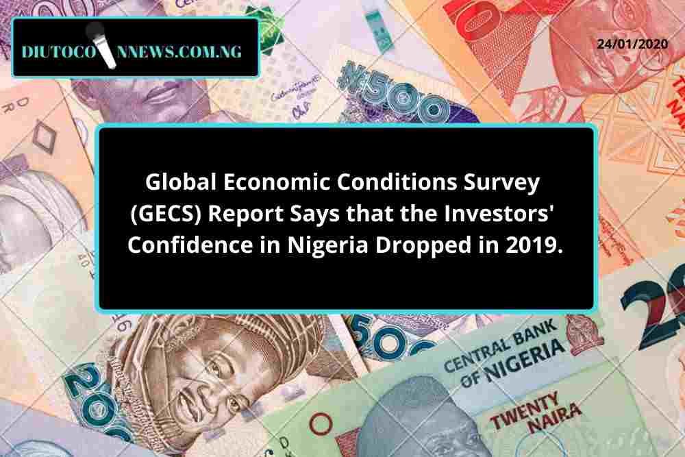 Global Economic Conditions Survey (GECS) Report Says that the Investors’ Confidence in Nigeria Dropped in 2019.