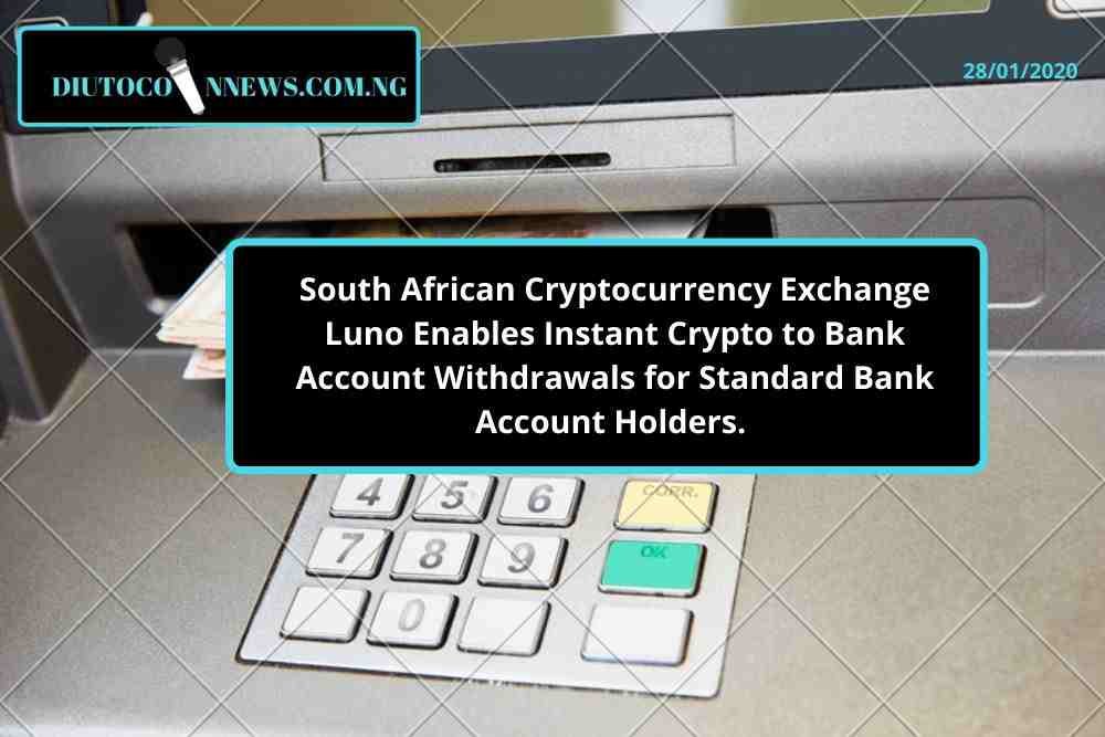 South African Cryptocurrency Exchange Luno Enables Instant Crypto to Bank Accounts Withdrawals for Standard Bank Account Holders. 