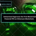 Switzerland Approves the First Blockchain Powered IPO on Ethereum Blockchain. 