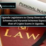 Uganda Legislators to Clamp Down on Ponzi Schemes and Pyramid Schemes Especially that of Crypto Scams in Uganda.