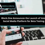 Block.One Announces the Launch of Voice Social Media Platform for Beta Testing.
