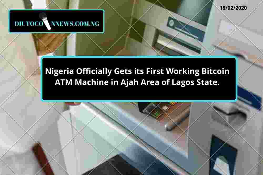 Nigeria Officially Gets its First Bitcoin ATM Machine in Ajah Area of Lagos State.