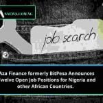 Aza Finance formerly BitPesa Announces Twelve Open Aza Finance Jobs for Nigeria and other African Countries.  