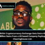 Bitfxt Cryptocurrency Exchange Gets Extra 45 Billion Naira From a UK based Company Payitup Clearinghouse Ltd.