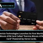 Patricia Technologies Launches its first Working Bitcoin ATM Card Called “Patricia Bitcoin ATM Card” Powered by Verve Cards.