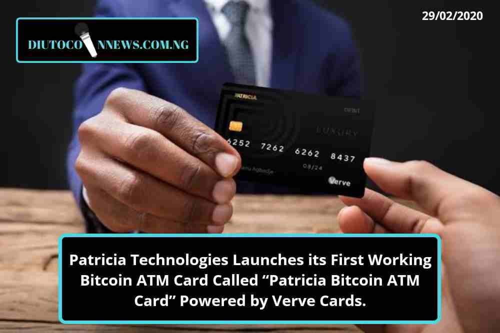 Patricia Technologies Launches its first Working Bitcoin ATM Card Called “Patricia Bitcoin ATM Card” Powered by Verve Cards.