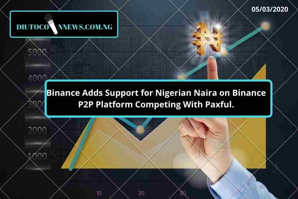 Binance Adds Support for Nigerian Naira on Binance P2P Platform Competing With Paxful.