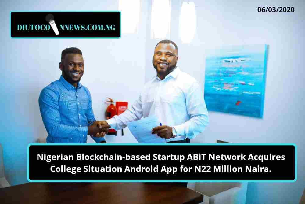 Nigerian Blockchain-based Startup ABiT Network Acquires College Situation Android App for N22 Million Naira.