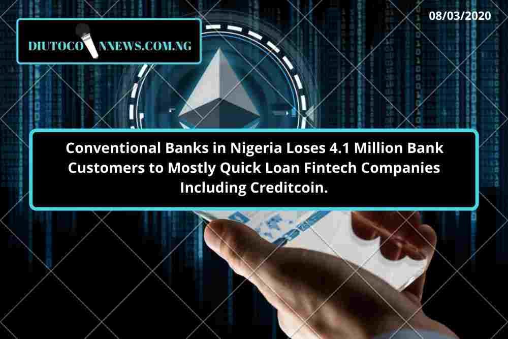 Conventional Banks in Nigeria Loses 4.1 Million Bank Customers to Mostly Quick Loan Service Fintech Companies Including Creditcoin.