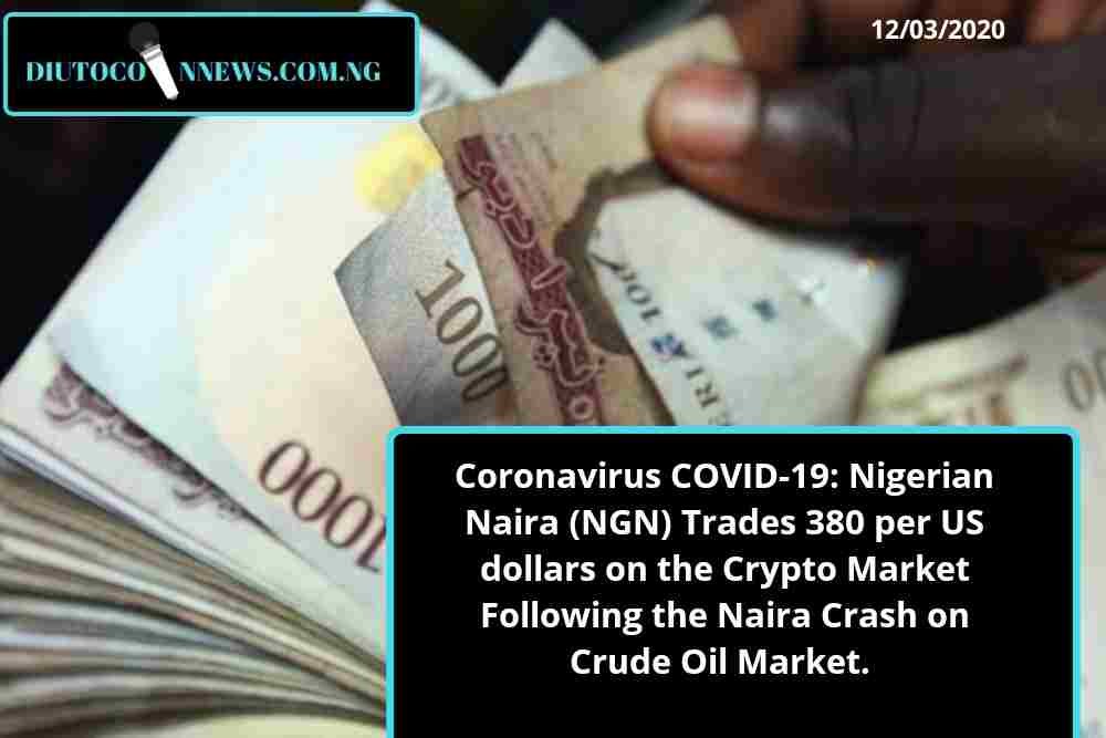 Coronavirus COVID 19: Nigerian Naira (NGN) Trades 380 per US dollars on the Crypto Market.