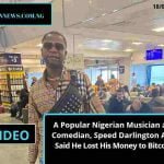 A Popular Nigerian Musician and Comedian, Speed Darlington Akpi Said He Lost His Money to Bitcoin.