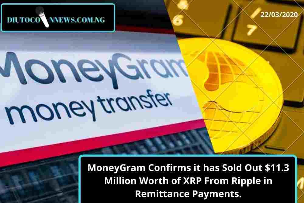 MoneyGram Confirms it has Sold Out $11.3 Million Worth of XRP From Ripple in Remittance Payments.