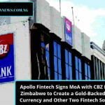 Apollo Fintech Signs MoA with CBZ Bank of Zimbabwe to Create a Gold-Backed Digital Currency and Other Two Fintech Solutions.