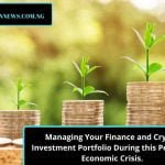 Managing Your Finance and Crypto Investment Portfolio During this Period of Economic Crisis.