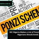 SEC Nigeria Makes a List of Ponzi Schemes Nigerians Should Avoid.
