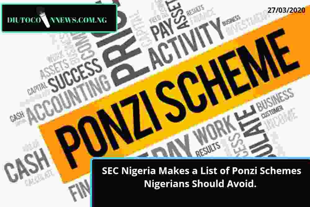 SEC Nigeria Makes a List of Ponzi Schemes Nigerians Should Avoid.