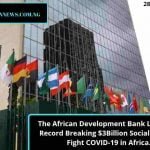 The African Development Bank Launches Record Breaking $3Billion Social Bond to Fight COVID-19 in Africa.