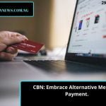 CBN: Embrace Alternative Means of Payment.