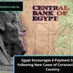 Egypt Encourages E-Payment Systems Following New Cases of Coronavirus in the Country.