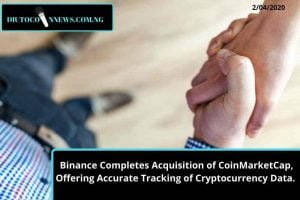 Binance Completes Acquisition of CoinMarketCap, Offering Accurate Tracking of Cryptocurrency Data.