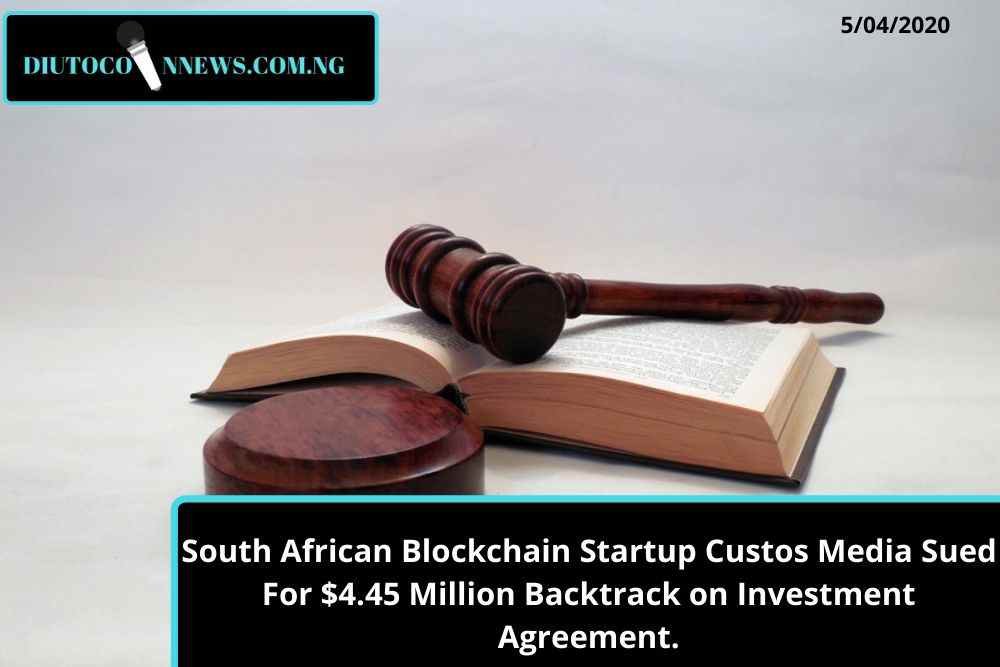 South African Blockchain Startup Custos Media Sued For $4.45 Million Backtrack on Investment Agreement.