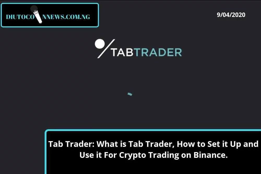 Beginners Guide to Tab Trader: What is Tab Trader, How to Set it Up and Use it For Crypto Trading on Binance.