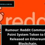 Rumour: Reddit Community Point System to be Released on Ethereum Blockchain.