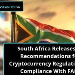 South Africa Releases 30 Recommendations for Cryptocurrency Regulations in Compliance With FAFT Standards.