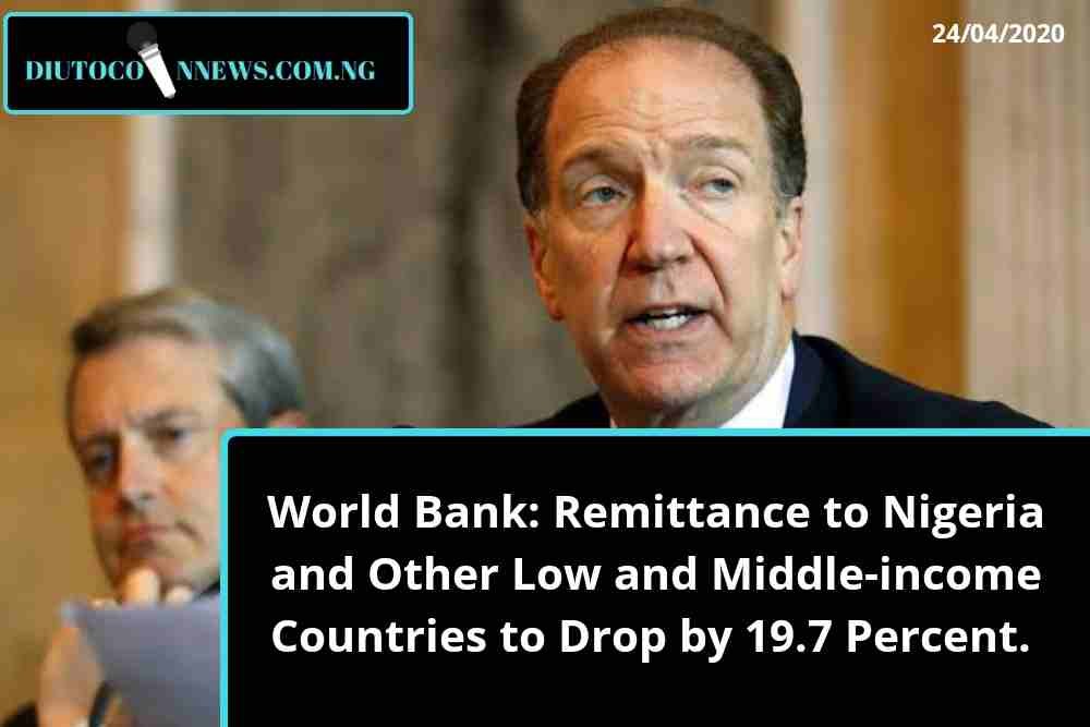 World Bank: Remittance to Nigeria and Other Low and Middle-income Countries to Drop by 19.7 Percent.