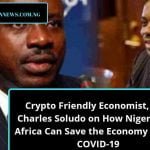 Crypto Friendly Economist, Prof Charles Soludo on How Nigeria and Africa Can Save the Economy During COVID-19