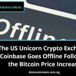 The US Unicorn Crypto Exchange, Coinbase Goes Offline Following the Increase in the Price of  Bitcoin.