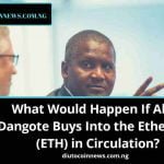What Would Happen If Aliko Dangote Buys Into the Ethereum (ETH) in Circulation?