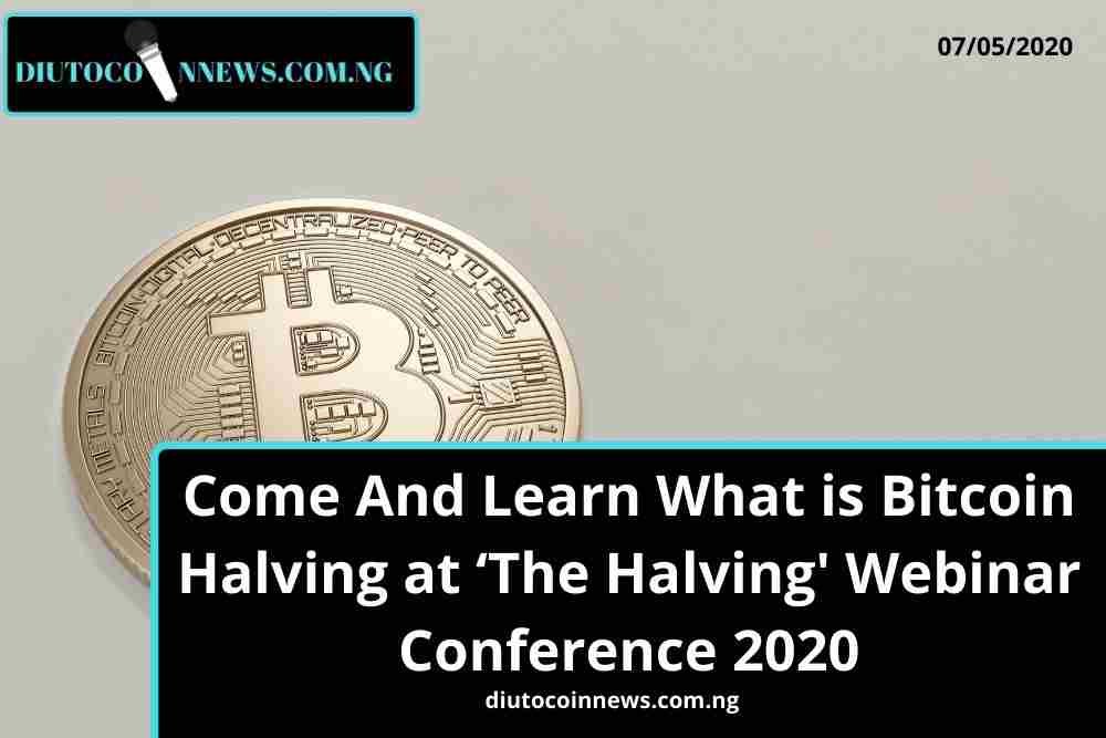 Come And Learn What is Halving at ‘The Halving’ Webinar Conference 2020