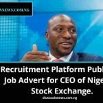 Recruitment Platform Publishes Job Advert for CEO of Nigerian Stock Exchange.
