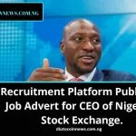 Recruitment Platform Publishes Job Advert for CEO of Nigerian Stock Exchange.