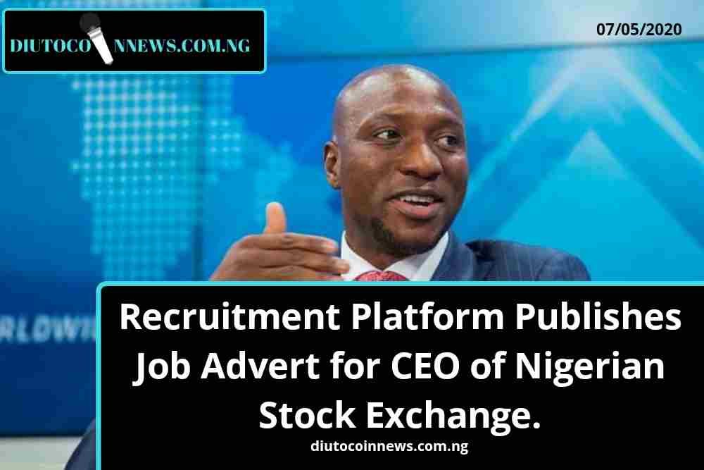 Recruitment Platform Publishes Job Advert for CEO of Nigerian Stock Exchange.